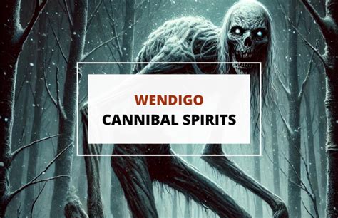 The Wendigo: A Symbol of Fear and Hidden Desires